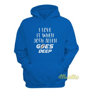 I Love It When Josh Allen Goes Deep Hoodie 1