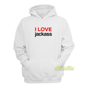 I Love Jackass Hoodie 1