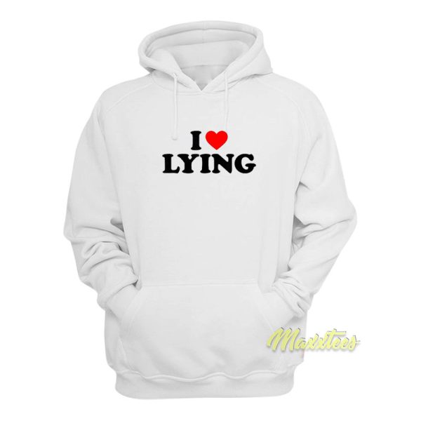 I Love Lying Hoodie