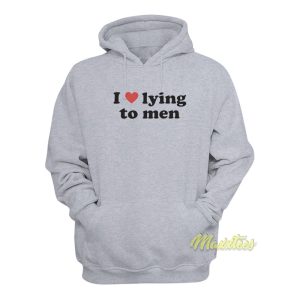 I Love Lying To Men Hoodie 1