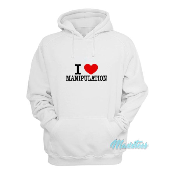 I Love Manipulation Hoodie