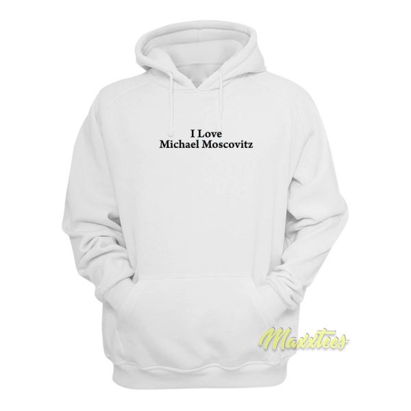 I Love Michael Moscovitz Hoodie