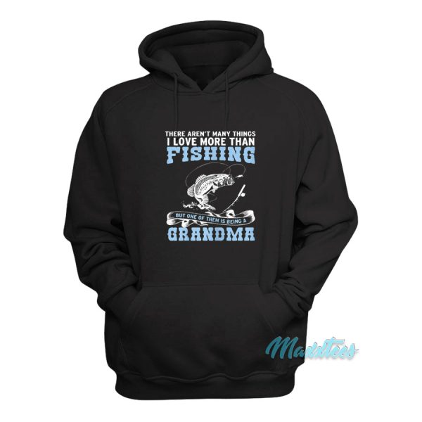 I Love More Than Fishing Grandma Hoodie