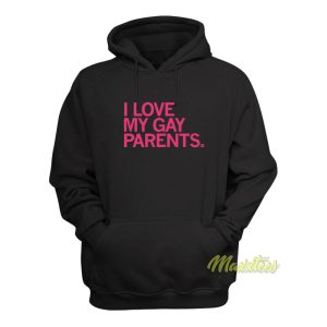 I Love My Gay Parents Hoodie 1