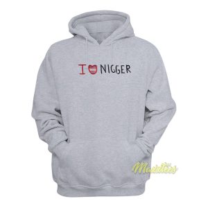 I Love Nigger Hoodie 1
