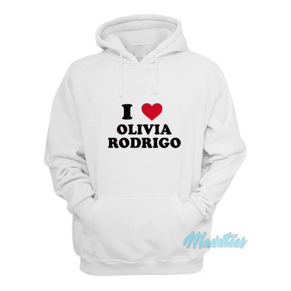 I Love Olivia Rodrigo Hoodie