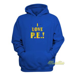 I Love Pe Hoodie 1