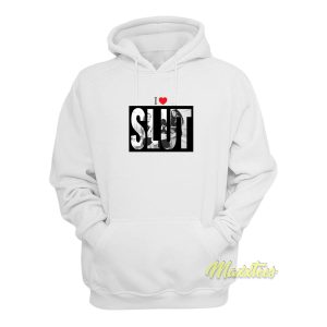I Love Slut Hoodie 1