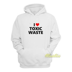 I Love Toxic Waste Hoodie 2