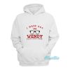 I Made Out With Wendy Peffercorn Hoodie