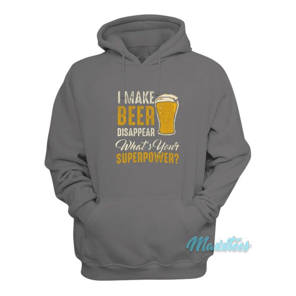 I Make Beer Disappear What’s Your Superpower Hoodie