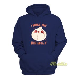 I Make The Air Spicy Hoodie 1