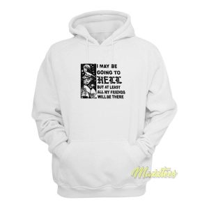 I May Be Going To Hell But At Least My Friends Hoodie 2