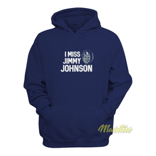 I Miss Jimmy Johnson Hoodie