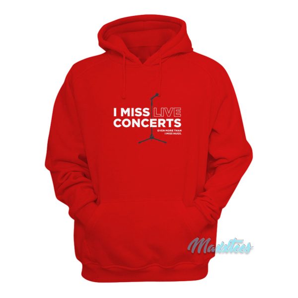 I Miss Live Concerts Hoodie