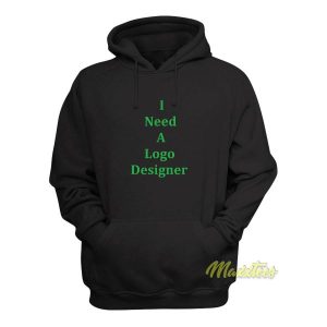 I Need A Logo Designer Hoodie 2