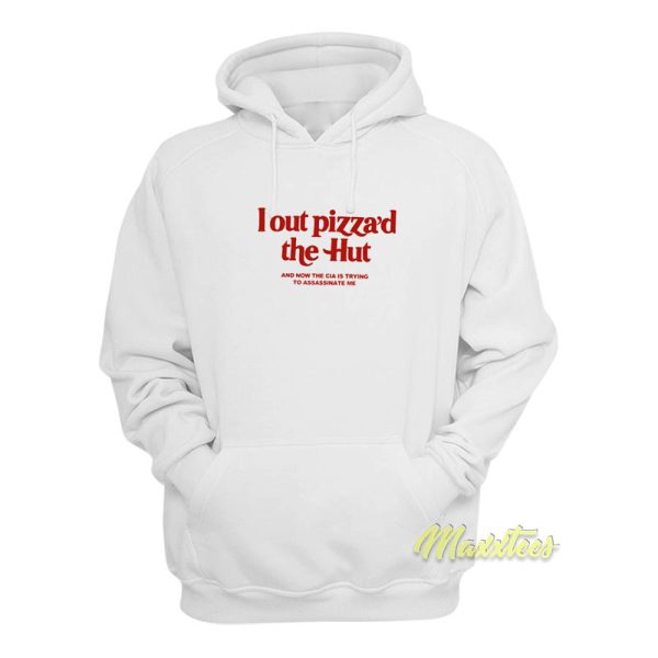 I Out Pizza’d The Hut Hoodie