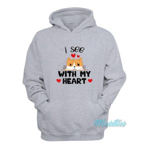 I See With My Heart Cat Hoodie 1
