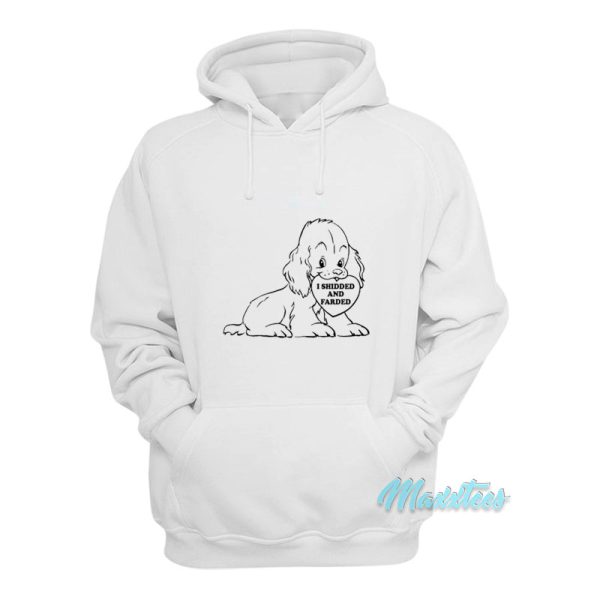 I Shidded And Farded Hoodie