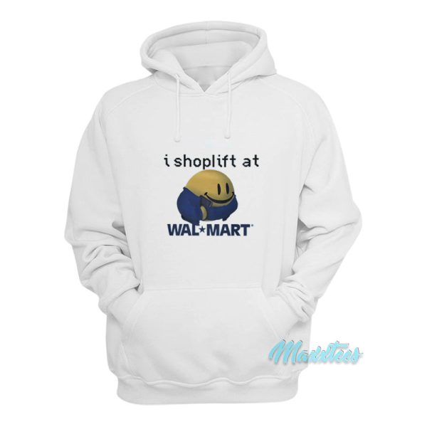 I Shoplift At Walmart Hoodie