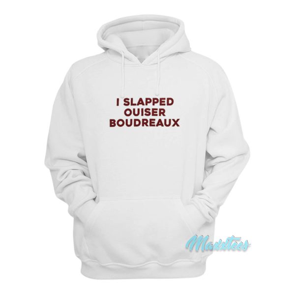 I Slapped Ouiser Boudreaux Hoodie