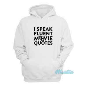 I Speak Fluent Movie Quotes Hoodie 1