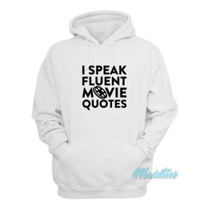 I Speak Fluent Movie Quotes Hoodie 2