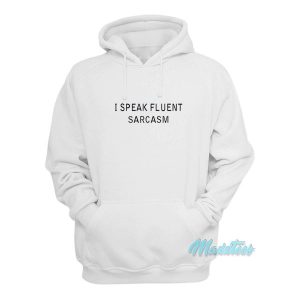 I Speak Fluent Sarcasm Hoodie 2