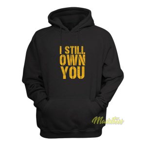 I Still Own You Hoodie Unisex 1