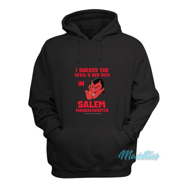 I Sucked The Devil’s Red Dick In Salem Hoodie