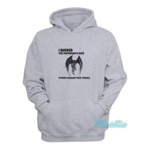 I Sucked The Mothmans Dick Hoodie 1