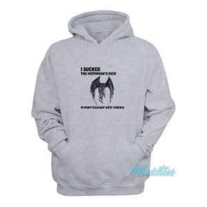 I Sucked The Mothmans Dick Hoodie 2