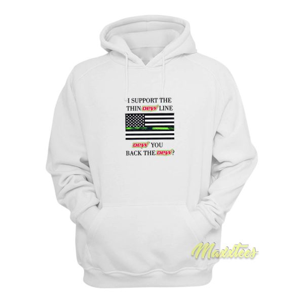 I Support The Thin Dew Line Dew You Back Hoodie