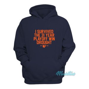I Survived The 31 Year Playoff Win Drought Hoodie 1 I Survived The 31 Year Playoff Win Drought Hoodie 2