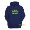 I Talk About Bruno Hoodie