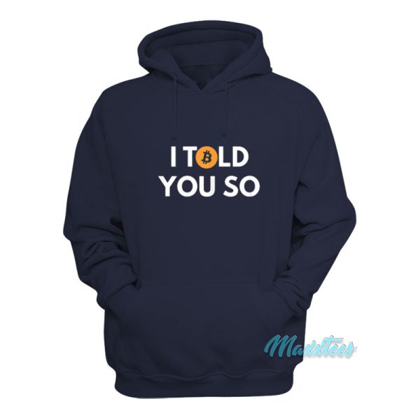 I Told You So Bitcoin Hoodie