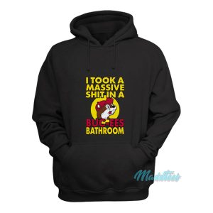 I Took A Massive Shit In A Buc Ees Bathroom Hoodie 1