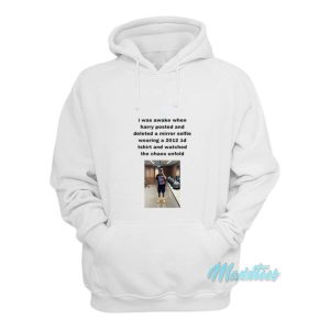 I Was Awake When Harry Posted Hoodie 1 I Was Awake When Harry Posted Hoodie 2