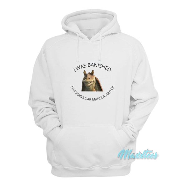 I Was Banished For Vehicular Manslaughter Hoodie