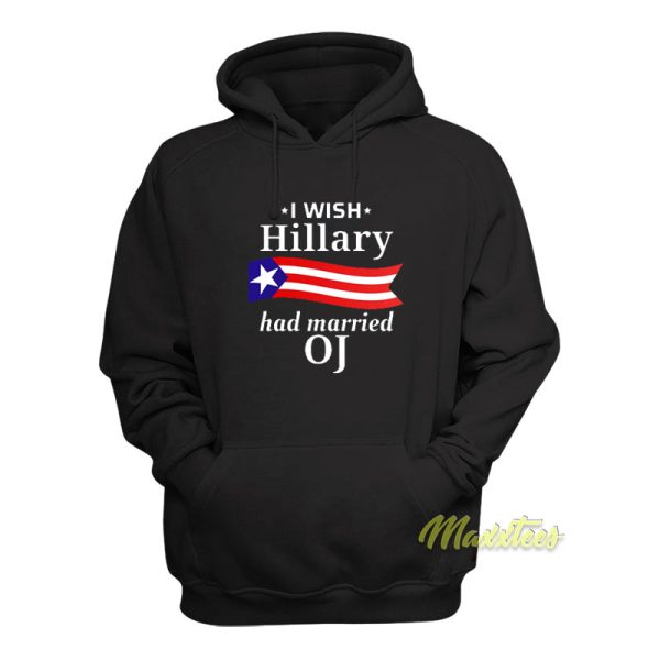 I Wish Hillary Had Married Oj Hoodie