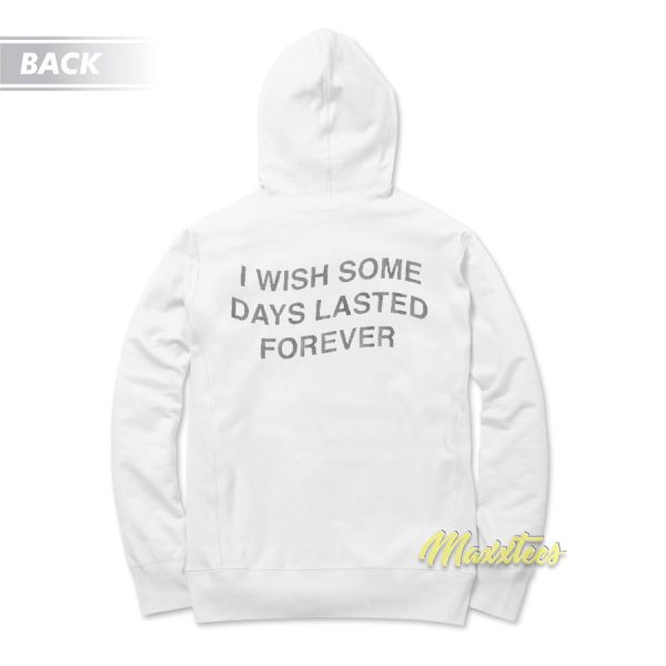 I Wish Some Moments Lasted Forever Heart Break Hoodie