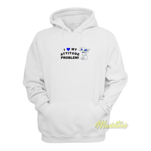 I love My Attitude Problem Hoodie