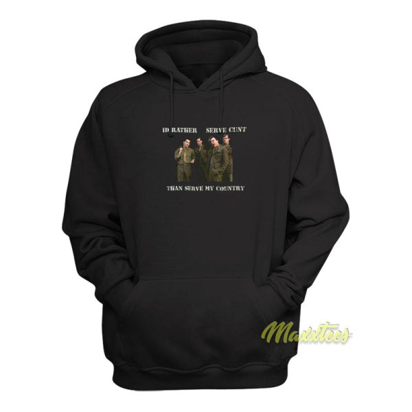 Id Rather Serve Cunt Than Serve Country Hoodie