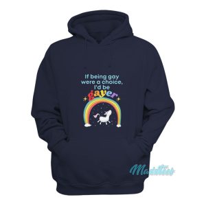 If Being Gay Was A Choice Id Be Gayer Unicorn Hoodie 1