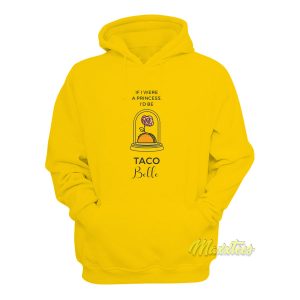 If I Were a Princess Id Be Taco Belle Hoodie 1