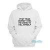 If My Team Doesn’t Win I’m Going To Kill Myself Hoodie