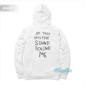 If They Open Fire Stand Behind Me Hoodie 1