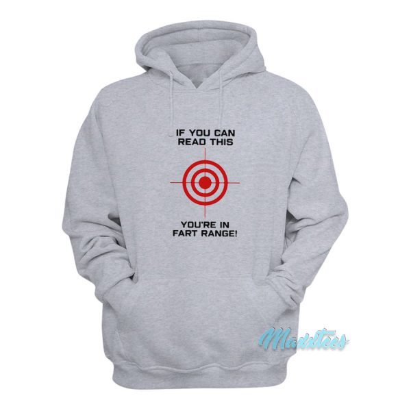 If You Can Read This You’re In Fart Range Hoodie