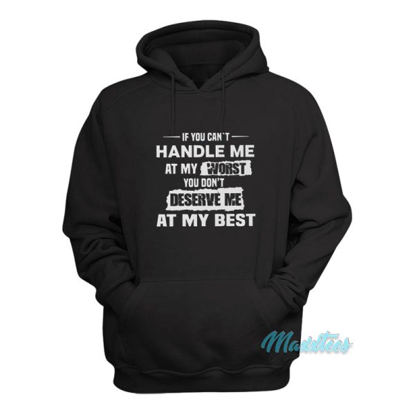 If You Can’t Handle Me At My Worst Hoodie