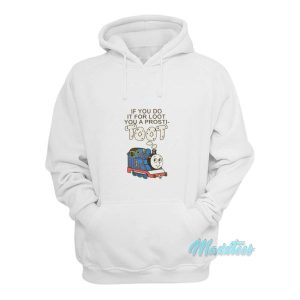 If You Do It For Loot You A Prosti Toot Hoodie 2